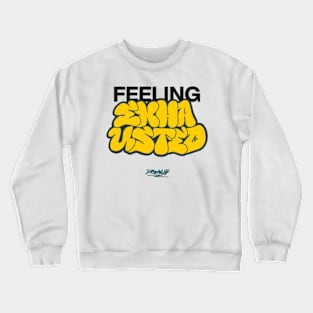 Feeling Exhausted Crewneck Sweatshirt